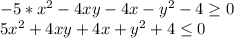 -5*x^2-4xy-4x-y^2-4 \geq 0\\
 5x^2+4xy+4x+y^2+4 \leq 0\\
