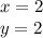 x=2\\
y=2
