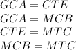 GCA=CTE\\
GCA=MCB\\
CTE=MTC\\
MCB=MTC