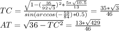 TC=\frac{\sqrt{1-(\frac{35}{92\sqrt{3}})^2}*\frac{5*\sqrt{10.5}}{13}}{sin(arccos(-\frac{59}{84})*0.5)}=\frac{35*\sqrt{3}}{46}\\
AT=\sqrt{36-TC^2} = \frac{13*\sqrt{429}}{46}