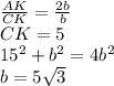\frac{AK}{CK}=\frac{2b}{b}\\
 CK=5\\
 15^2+b^2=4b^2 \\
 b=5\sqrt{3}