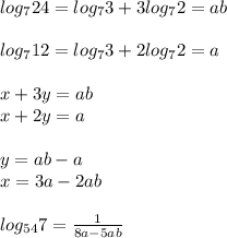 log_{7}24=log_{7}3+3log_{7}2=ab\\\\
log_{7}12=log_{7}3+2log_{7}2=a\\\\
x+3y=ab\\
x+2y=a\\\\
y=ab-a\\
x=3a-2ab\\\\ 
 log_{54}7 = \frac{1}{8a-5ab}\\\\
