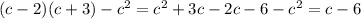 (c-2)(c+3)-c^{2}= c^{2}+3c-2c-6-c^{2}=c-6
