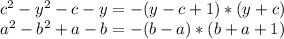 c^2-y^2-c-y=-(y-c+1)*(y+c)
 \\ a^2-b^2+a-b=-(b-a)*(b+a+1)