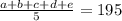 \frac{ a+b+c+d+e}{5}=195\\
