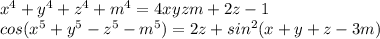 x^4+y^4+z^4+m^4=4xyzm+2z-1\\
cos(x^5+y^5-z^5-m^5)=2z+sin^2(x+y+z-3m)\\\\ 
 

