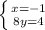 \left \{ {{x=-1} \atop {8y=4}} \right.