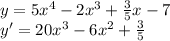 y=5x^4-2x^3+ \frac{3}{5} x-7
\\
y'=20x^3-6x^2+ \frac{3}{5}