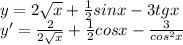 y=2 \sqrt{x} + \frac{1}{2} sinx-3tgx
\\
y'= \frac{2}{2 \sqrt{x} } + \frac{1}{2} cosx- \frac{3}{cos^2x}