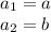 a_{1}=a\\
a_{2}=b\\\

