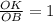 \frac{OK}{OB} =1