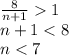 \frac{8}{n+1}1\\
 n+1