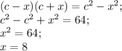 (c-x)(c+x)=c^2-x^2;\\
c^2-c^2+x^2=64;\\
x^2=64;\\
x=8