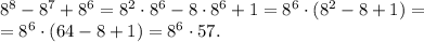 8^8-8^7+8^6=8^2\cdot8^6-8\cdot8^6+1=8^6\cdot(8^2-8+1)=\\
=8^6\cdot(64-8+1)=8^6\cdot57.