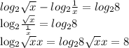 log _{2} \sqrt{x} -log _{2} \frac{1}{x} = log_{2} 8

 log_{2} \frac{ \sqrt{x} }{ \frac{1}{x} }=log_{2}8

 log_{2} \sqrt{x} x=log_{2} 8 \sqrt{x} x= 8
