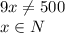 9x \neq 500\\
 x \in N