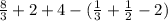 \frac{8}{3} 
+2+4-( \frac{1}{3} + \frac{1}{2}-2 )