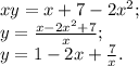 xy=x+7-2x^2;\\
y=\frac{x-2x^2+7}{x};\\
y=1-2x+\frac7x.