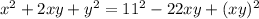 x^2+2xy+y^2=11^2-22xy+(xy)^2

