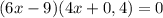 (6x-9)(4x+0,4)=0