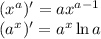 (x^a)'=ax^{a-1}
\\\
(a^x)'=a^x\ln a