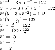 5^{x+1}-3*5^{x-2}=122 \\ 
5^{x}*5-3*5^{x}*5^{-2}=122 \\ 
5^{x}(5-3*5^{-2})=122 \\ 
5^{x}(5- \frac{3}{25} )=122 \\ 
5^{x}* \frac{122}{25} =122 \\ 
5^{x}=122:\frac{122}{25} \\ 
5^{x}=25 \\ 
5^{x}=5^{2} \\ 
x=2 \\
