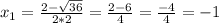 x_1 = \frac{2 - \sqrt{36}}{2*2}= \frac{2-6}{4} = \frac{-4}{4} = -1

