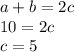 a+b=2c\\
10=2c\\
c=5