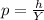 p= \frac{h}{Y}