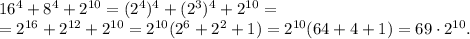 16^4+8^4+2^{10}=(2^4)^4+(2^3)^4+2^{10}=\\
=2^{16}+2^{12}+2^{10}=2^{10}(2^6+2^2+1)=2^{10}(64+4+1)=69\cdot 2^{10}.