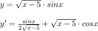 y=\sqrt{x-5}\cdot sinx\\\\y'=\frac{sinx}{2\sqrt{x-5}}+\sqrt{x-5}\cdot cosx