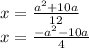 x=\frac{a^2+10a}{12}\\ 
 x=\frac{-a^2-10a}{4} 
 
