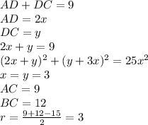 AD+DC=9\\ 
AD=2x\\
DC=y\\
2x+y=9\\
 (2x+y)^2+(y+3x)^2=25x^2\\
x=y=3\\
AC=9\\
BC=12\\
r=\frac{9+12-15}{2}=3