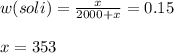 w(soli)= \frac{x}{2000+x}=0.15 \\ \\ 
x=353