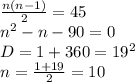 \frac{n(n-1)}{2} = 45 \\
 n^2-n-90=0\\
 D=1+360 = 19^2 \\
 n = \frac{1+19}{2} = 10