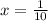 x=\frac{1}{10}