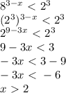 8^{3-x} \ \textless \ 2^{3} \\ 
(2^{3})^{3-x} \ \textless \ 2^{3} \\ 
2^{9-3x} \ \textless \ 2^{3} \\ 
9-3x\ \textless \ 3 \\
-3x\ \textless \ 3-9 \\ 
-3x\ \textless \ -6 \\ 
x\ \textgreater \ 2 \\