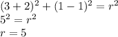 (3 + 2)^{2} + ( 1 - 1)^{2} = r^{2} \\ 
5^{2} = r^{2} \\ 
r = 5 \\