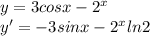y=3cosx-2^x
\\
y'=-3sinx-2^xln2