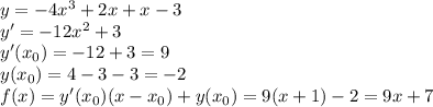 y=-4x^3+2x+x-3 \\
y'=-12x^2+3 \\
y'(x_0)= -12+3=9 \\
y(x_0)=4-3-3=-2 \\
f(x)=y'(x_0)(x-x_0)+y(x_0)=9(x+1)-2=9x+7