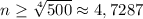 n \geq \sqrt[4]{500} \approx 4,7287