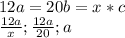 12a=20b=x*c \\
 \frac{12a}{x} ; \frac{12a}{20} ; a