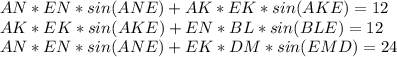AN*EN*sin(ANE)+AK*EK*sin(AKE) = 12 \\ 
 AK*EK*sin(AKE)+EN*BL*sin(BLE) = 12 \\ 
 AN*EN*sin(ANE)+EK*DM*sin(EMD)=24