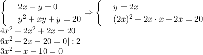 \begin{cases}
& \text{ } 2x-y=0 \\ 
& \text{ } y^2+xy+y=20 
\end{cases}\Rightarrow\begin{cases}
& \text{ } y=2x \\ 
& \text{ } (2x)^2+2x\cdot x+2x=20
\end{cases}\\ 4x^2+2x^2+2x=20\\ 6x^2+2x-20=0|:2\\ 3x^2+x-10=0
