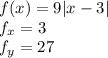 f(x)=9|x-3| \\
 f_{x}=3\\
 f_{y}=27