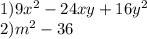1)9x^2-24xy+16y^2 \\ 
2)m^2-36