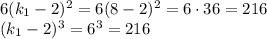 6(k_1-2)^2=6(8-2)^2=6 \cdot 36=216 \newline
(k_1-2)^3=6^3=216
