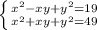 \left \{ {{x^2-xy+y^2=19 } \atop {x^2+xy+y^2=49 }} \right. 
