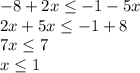 -8+2x \leq -1-5x \\ 
2x+5x \leq -1+8 \\ 
7x \leq 7 \\ 
x \leq 1