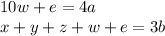 10w+e=4a \\
 x+y+z+w+e=3b
 
